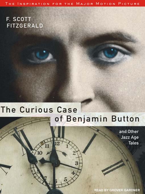 Title details for The Curious Case of Benjamin Button and Other Jazz Age Tales by F. Scott Fitzgerald - Available